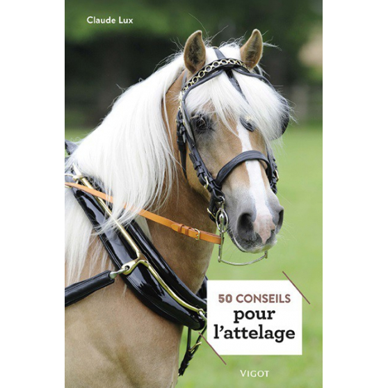 50 conseils pour l'attelage 50 conseils pour l'attelage