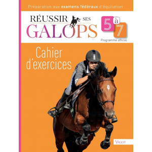 Cahier d'exercices - Réussir ses galops 5 à 7 Vigot